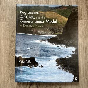 Regression ANOVA, and the General Linear Model A Statistics Primer Vik, Peter W.